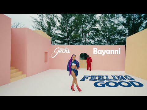 Guchi &amp; @itsbayanni - Feeling Good (Official Video)