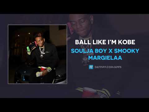Soulja Boy x Smooky MarGielaa “Ball Like I’m Kobe” (OFFICIAL AUDIO)