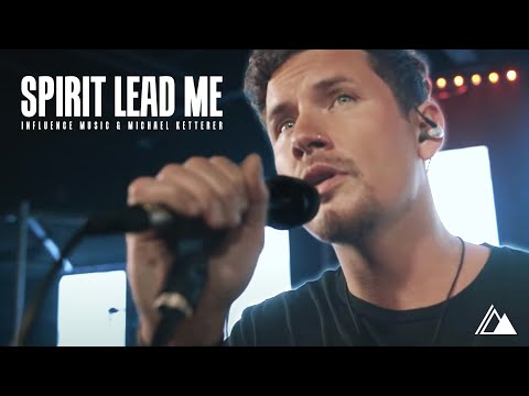 Spirit Lead Me (Official Video) - Influence Music &amp; Michael Ketterer