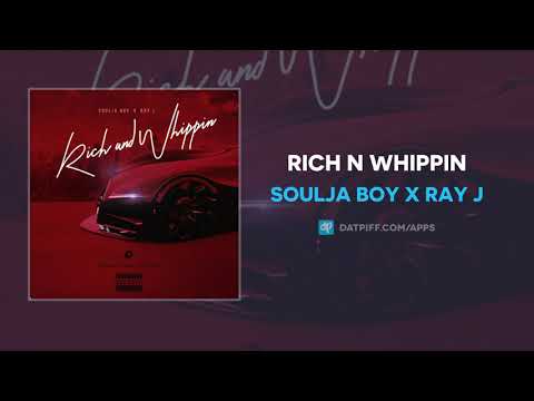 Soulja Boy x Ray J &quot;Rich N Whippin&quot; (OFFICIAL AUDIO)