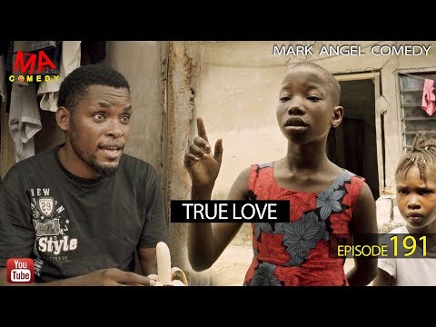 TRUE LOVE (Mark Angel Comedy) (Episode 191)