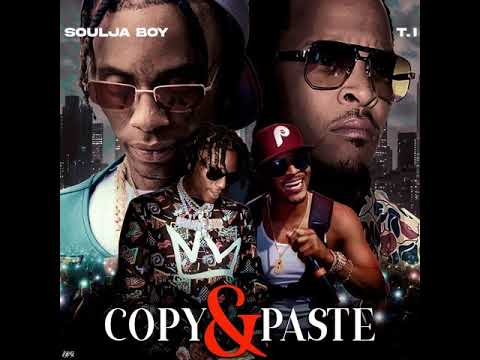 Soulja Boy - Copy &amp; Paste ft. T.I.