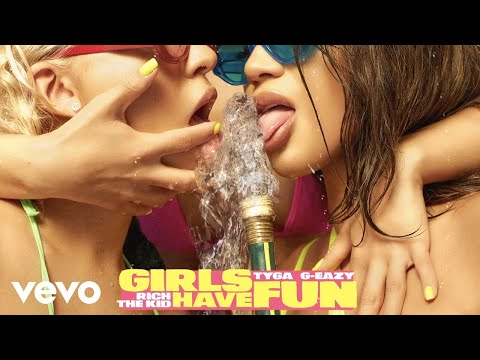 Tyga - Girls Have Fun (Audio) ft. G-Eazy, Rich The Kid