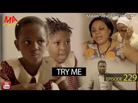 Try Me (Mark Angel Comedy) (Episode 229)