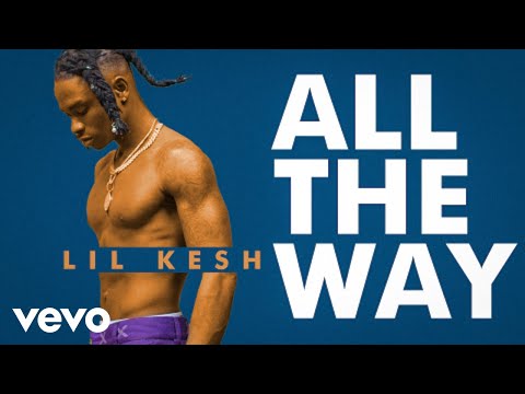 Lil Kesh - All The Way (Official Video)