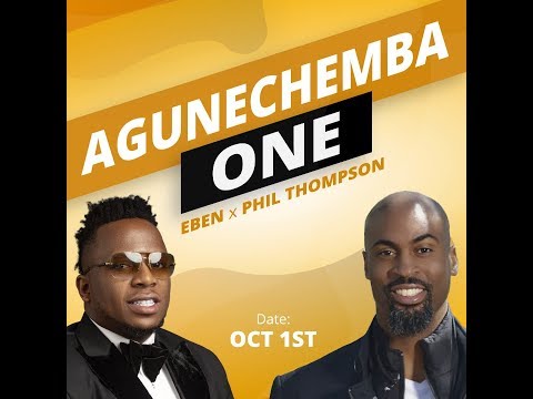Eben - Agunechemba One Feat Phil Thompson