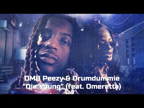 OMB Peezy &amp; Drum Dummie - Die Young (feat. Omeretta) [Official Lyric Video]