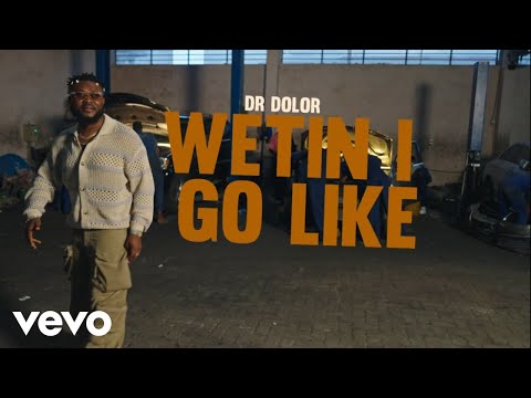 Dr Dolor - Wetin I Go Like (Official Video)