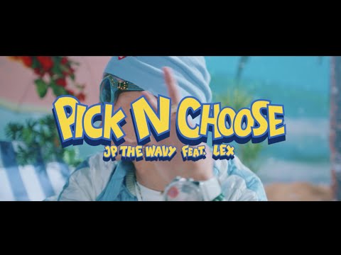JP THE WAVY - Pick N Choose feat. LEX (Official Music Video)