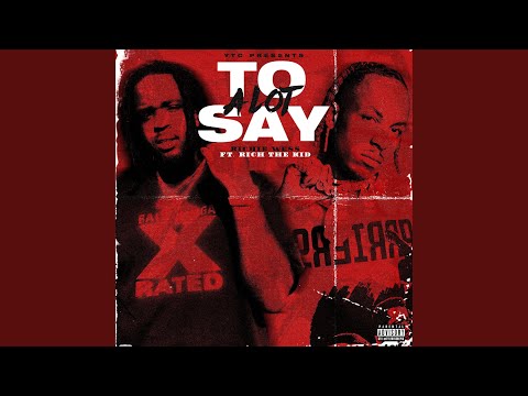 Alot To Say (feat. Rich The Kid)