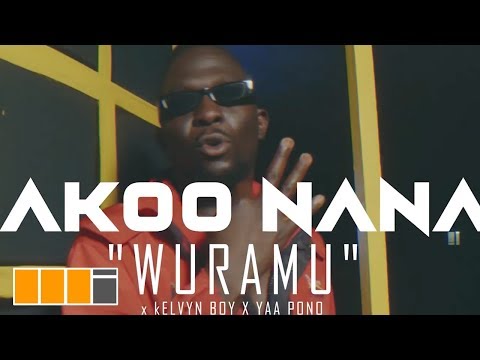 Akoo Nana - Wuramu ft. Kelvyn Boy x Yaa Pono (Official Video)