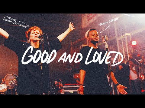 Good And Loved - Travis Greene &amp; Steffany Gretzinger (Official Music Video)