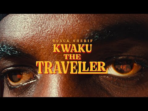 Black Sherif - Kwaku the Traveller (Official Video)