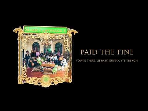 Young Stoner Life, Young Thug &amp; Gunna - Paid the Fine (feat. Lil Baby &amp; YTB Trench) [Official Audio]