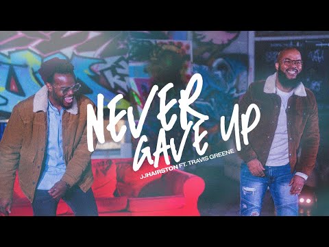 Never Gave Up (Official Video) | JJ Hairston feat. Travis Greene
