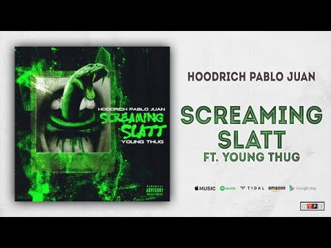 Hoodrich Pablo Juan - Screaming Slatt Ft. Young Thug (BLO: The Movie)