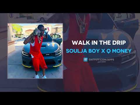 Soulja Boy x Q Money &quot;Walk In The Drip&quot; (AUDIO)