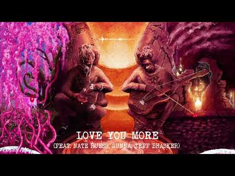 Young Thug - Love You More (with Nate Ruess, Gunna &amp; Jeff Bhasker) [Official Audio]
