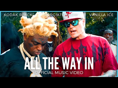 Vanilla Ice &quot;All The Way In&quot; Ft. Kodak Black &amp; Forgiato Blow | Official Music Video