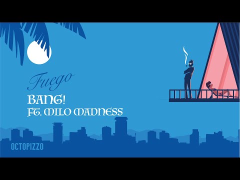OCTOPIZZO - Bang! feat. Milo Madness [FUEGO]