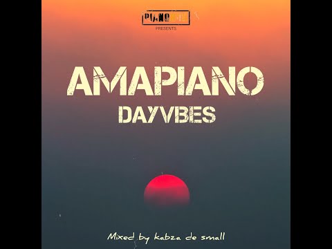 Amapiano DayVibes Mixed by KABZA DE SMALL