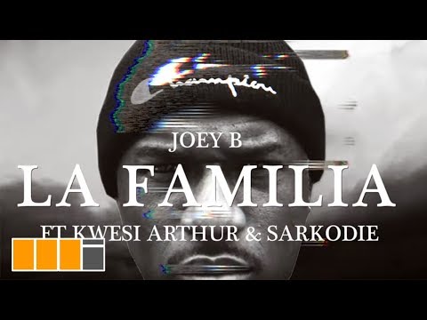 Joey B - La Familia ft. Kwesi Arthur &amp; Sarkodie (Official Video)
