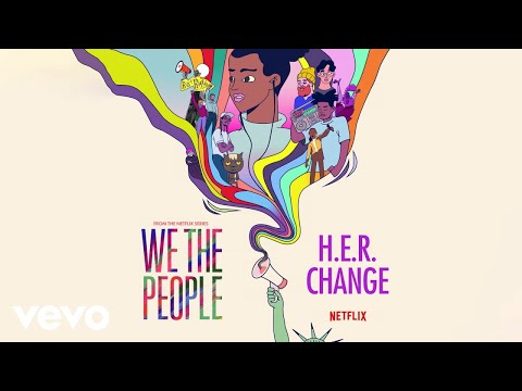 H.E.R. - Change (from the Netflix Series &quot;We The People&quot; (Audio))