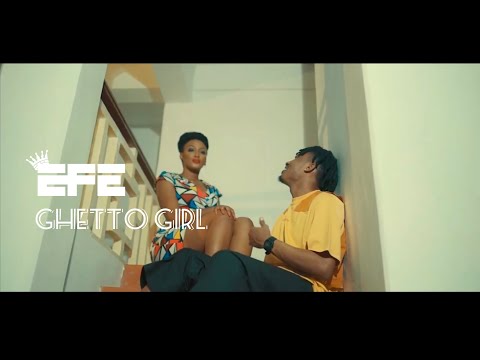 Efe - Ghetto Girl (Official Video)