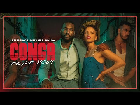 CONGA feat. Meek Mill, Leslie Grace, produced by Boi-1da