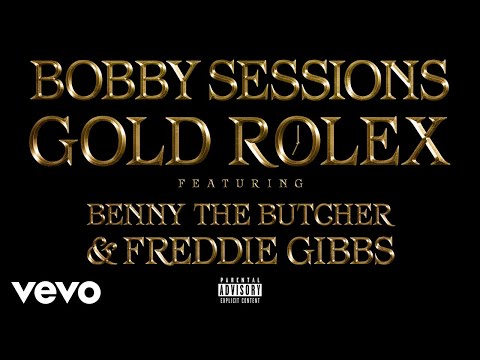 Bobby Sessions - Gold Rolex (Audio) ft. Benny The Butcher, Freddie Gibbs