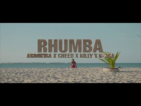 Alikiba presents - AbduKiba X Cheed X Killy X K-2GA - Rhumba (Official Music Video)