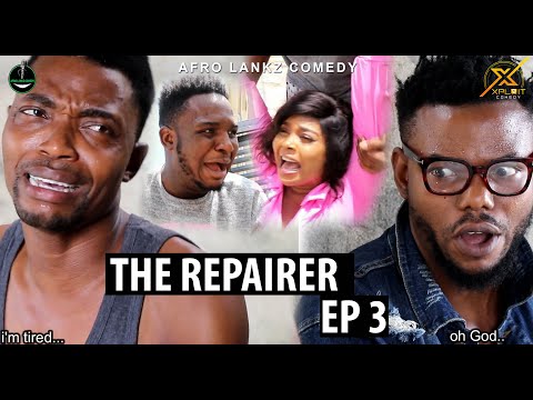 THE REPAIRER EPISODE 3 (Afro Lankz Comedy) (XPLOIT COMEDY)