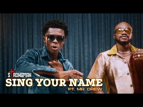 Strongman - Sing your Name ft. Mr. Drew (Official Video)