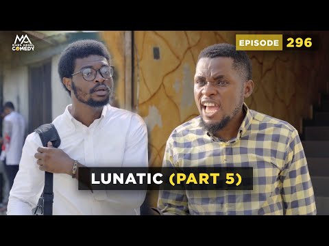 Lunatic - Part 5 (Mark Angel Comedy) (Episode 296)