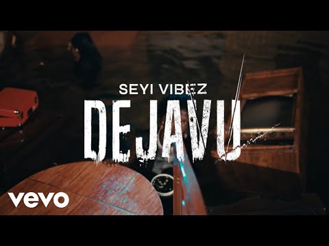 Seyi Vibez - Dejavu (Official Video)