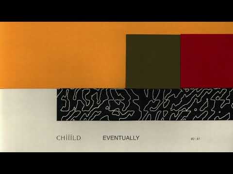 Chiiild - Eventually (Audio)