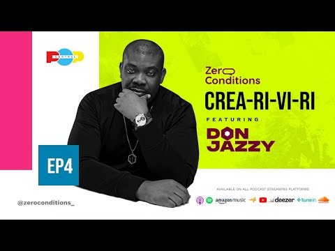EP 4: Crea-ri-vi-ri | featuring Don Jazzy | Zero Conditions Podcast