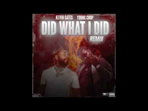Young Chop - Did What I Did (Remix) Ft. Kevin Gates