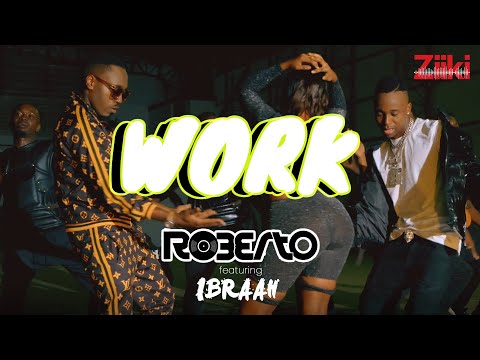 Roberto - Work ft Ibraah (Official Video)