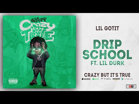 Lil Gotit - Drip School Ft. Lil Durk (Crazy But It&#039;s True)