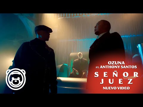 Ozuna, Anthony Santos - Señor Juez (Video Oficial)