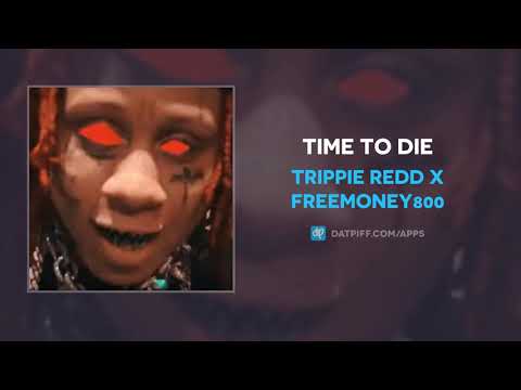 Trippie Redd x FreeMoney800 &quot;Time To Die&quot; (OFFICIAL AUDIO)