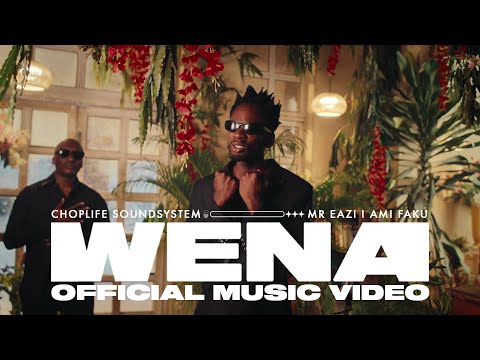 ChopLife SoundSystem &amp; Mr Eazi - Wena (feat. Ami Faku) [Official Music Video]