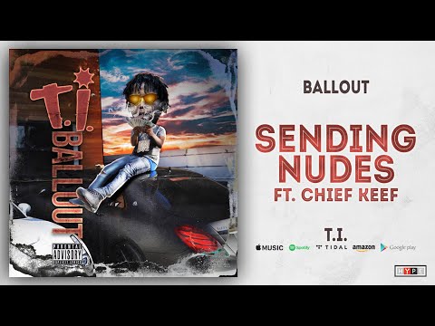 Ballout Ft. Chief Keef - Sending Nudes (T.I.)