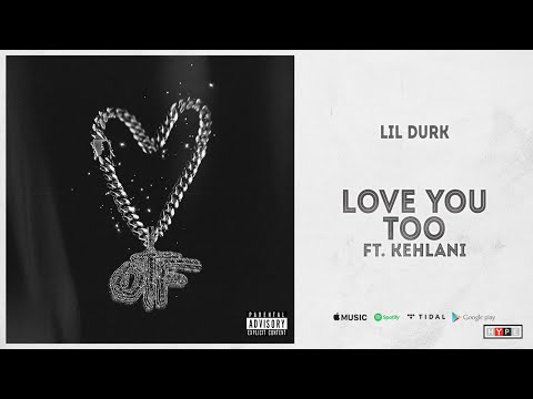 Lil Durk - &quot;Love You Too&quot; Ft. Kehlani