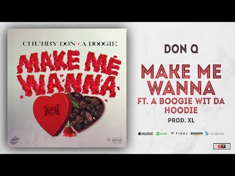 Don Q - Make Me Wanna Ft. A Boogie wit da Hoodie