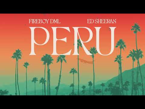 Fireboy DML &amp; Ed Sheeran - Peru (Official Visualizer)