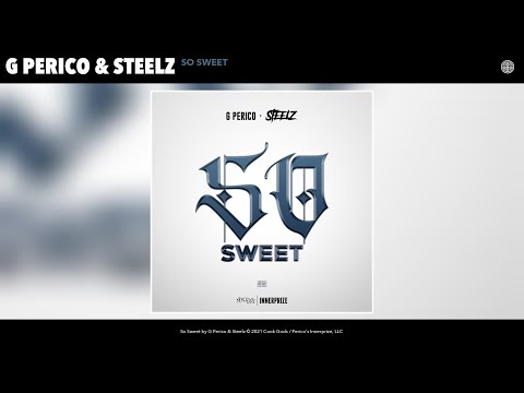 G Perico &amp; Steelz - So Sweet (Audio)