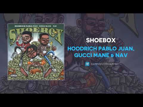 Hoodrich Pablo Juan, Gucci Mane &amp; NAV &quot;Shoebox&quot; (OFFICIAL AUDIO)