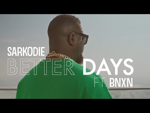 Sarkodie - Better Days feat. BNXN fka Buju (Viral Video)